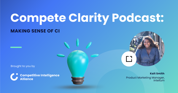 Customer-centric competitive intelligence and the CI lifecycle | Kait Smith