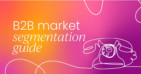 B2B market segmentation guide: How to succeed in B2B in 2024