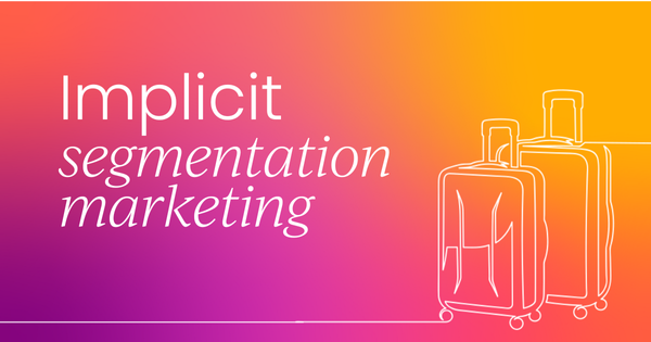 Your guide to implicit segmentation marketing