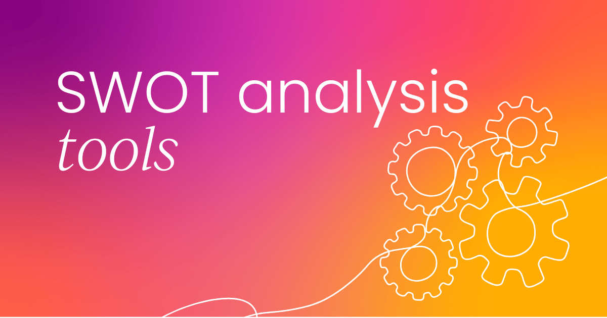 The SWOT analysis tools you should be using