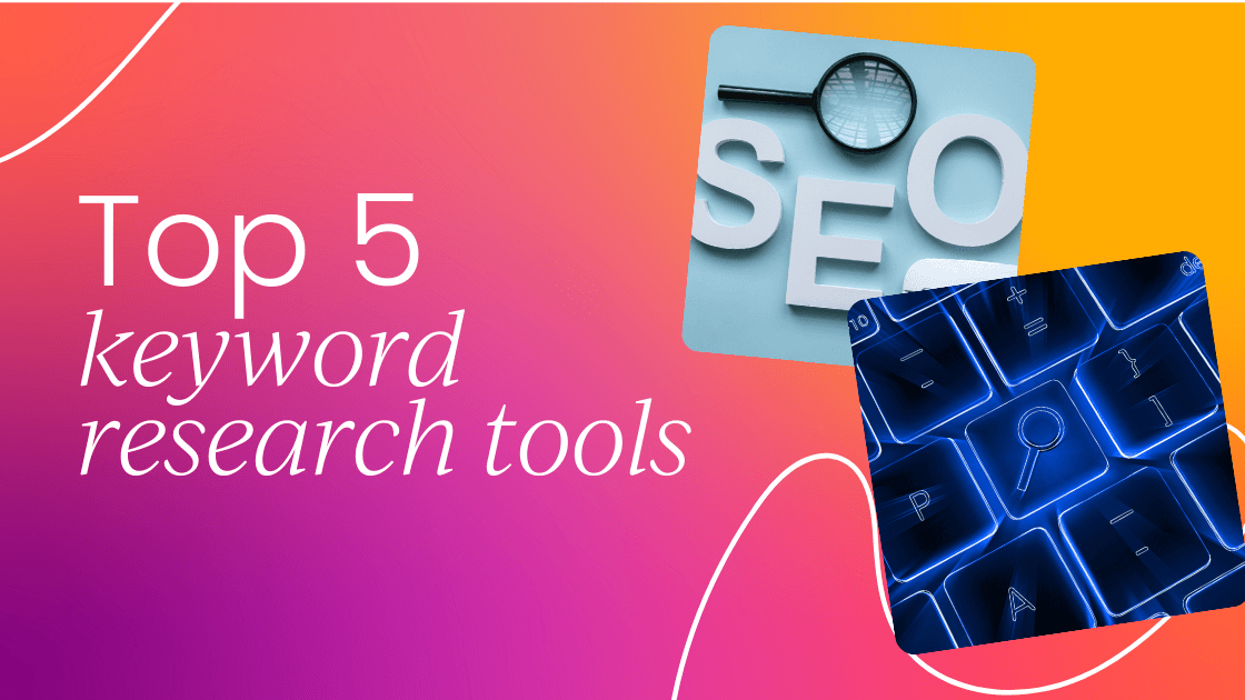 Top 5 keyword research tools for successful analysis